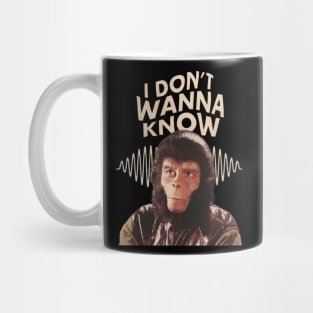 I dont wana know apes Parody design Mug